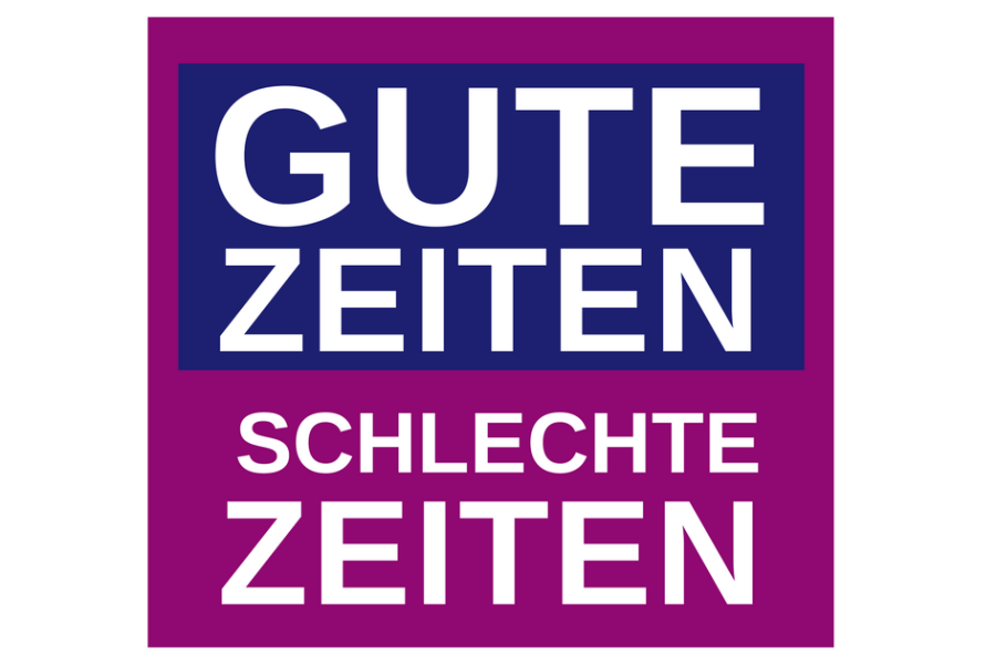 Gute Zeiten, schlechte Zeiten